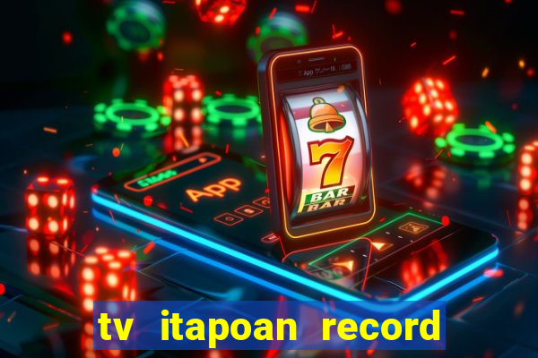 tv itapoan record bahia ao vivo online